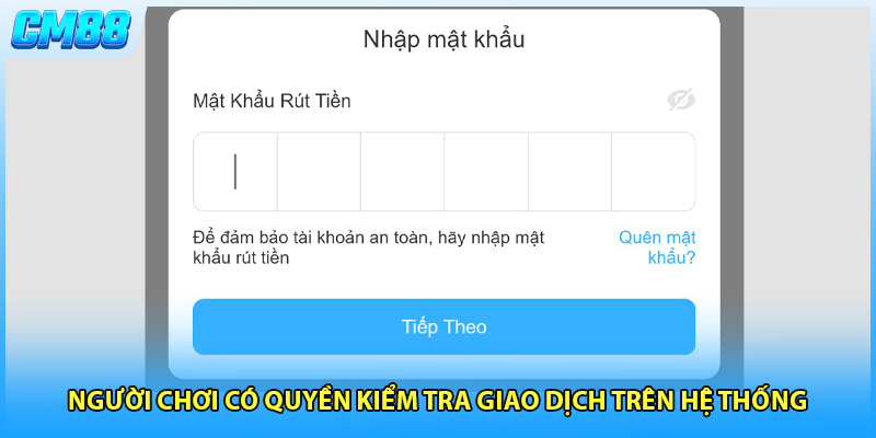 Người chơi có quyền kiểm tra giao dịch trên hệ thống 