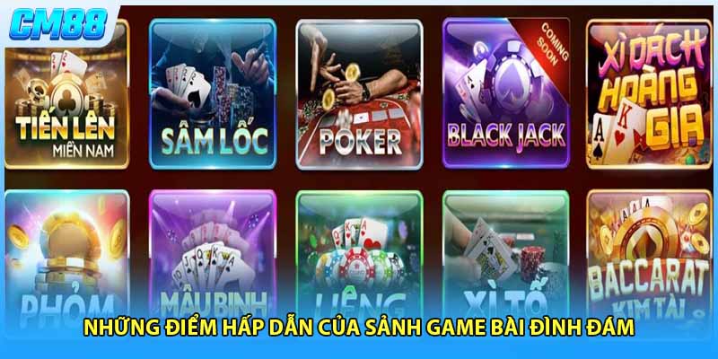 Những điểm hấp dẫn của sảnh game bài đình đám